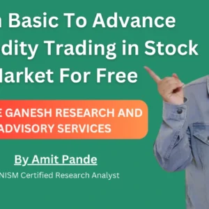 Learn Basic To Advance Commodity Trading in Stock Market For Free
