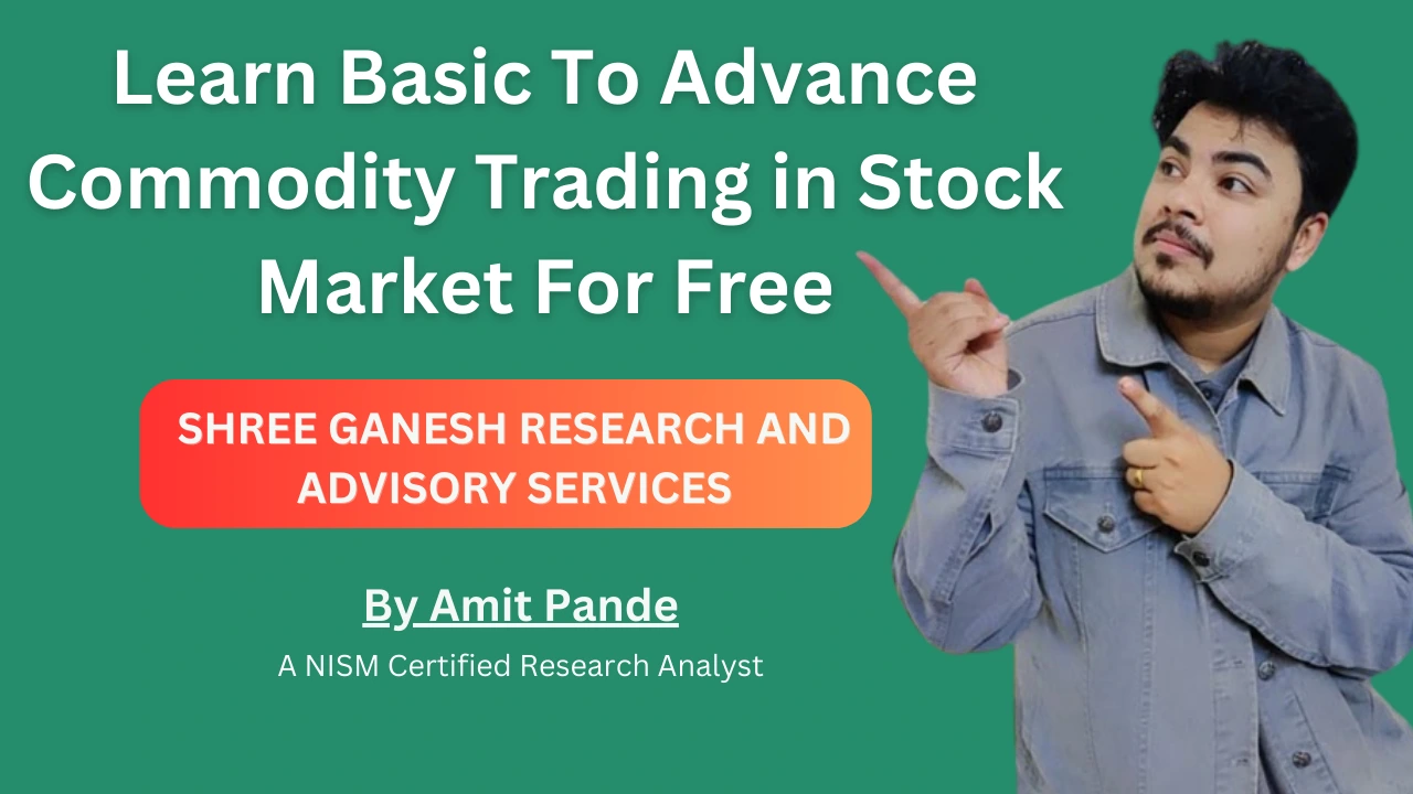 Learn Basic To Advance Commodity Trading in Stock Market For Free